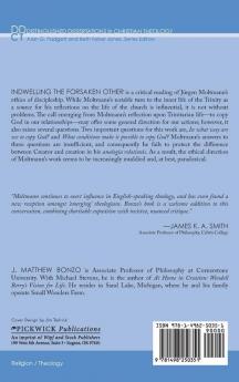 Indwelling the Forsaken Other: The Trinitarian Ethics of Jurgen Moltmann: 3 (Distinguished Dissertations in Christian Theology)