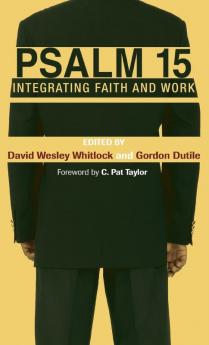 Psalm 15: Integrating Faith and Work