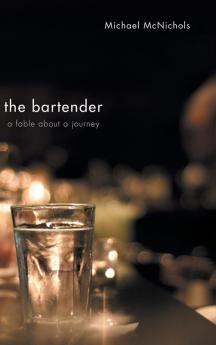 The Bartender: A Fable about a Journey