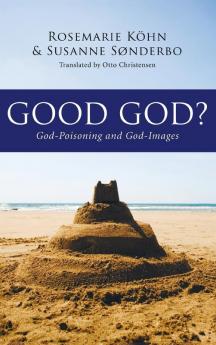 Good God?: God-Poisoning and God-Images