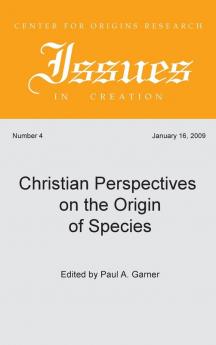 Christian Perspectives on the Origin of Species: 4 (Center for Origins Research Issues in Creation)