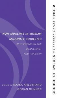 Non-Muslims in Muslim Majority Societies - With Focus on the Middle East and Pakistan: 2 (Church of Sweden Research)