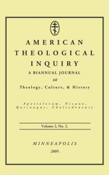 American Theological Inquiry Volume Two Issue Two: A Biannual Journal of Theology Culture and History: 2