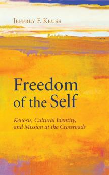 Freedom of the Self: Kenosis Cultural Identity and Mission at the Crossroads