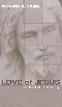 Love of Jesus: The Heart of Christianity