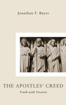 The Apostles Creed: Truth with Passion