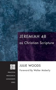 Jeremiah 48 as Christian Scripture: 149 (Princeton Theological Monograph)