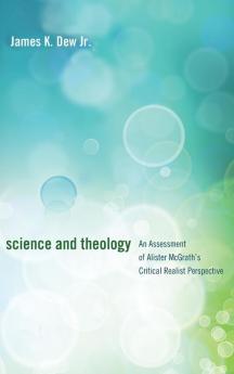 Science and Theology: An Assessment of Alister McGrath's Critical Realist Perspective