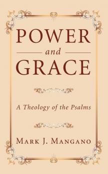 Power and Grace: A Theology of the Psalms