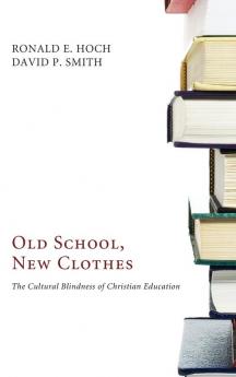 Old School New Clothes: The Cultural Blindness of Christian Education