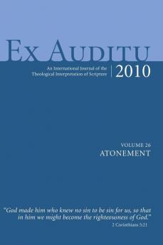 Ex Auditu - Volume 26: An International Journal for the Theological Interpretation of Scripture