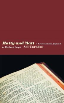 Matty and Matt: A Conversational Approach to Matthew's Gospel