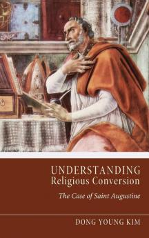 Understanding Religious Conversion: The Case of St. Augustine