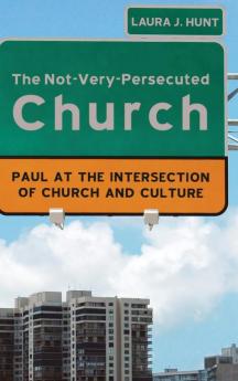 The Not-Very-Persecuted Church: Paul at the Intersection of Church and Culture