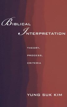 Biblical Interpretation: Theory Process and Criteria