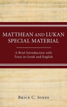 Matthean and Lukan Special Material: A Brief Introduction with Texts in Greek and English