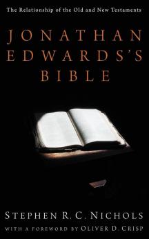 Jonathan Edwards's Bible: The Relationship of the Old and New Testaments