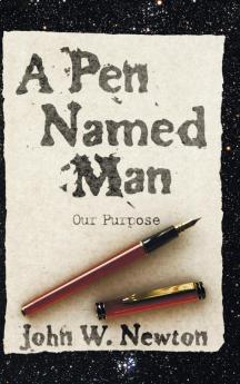 A Pen Named Man: Our Purpose