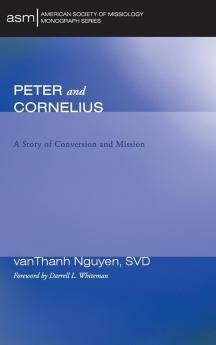 Peter and Cornelius: A Story of Conversion and Mission: 15 (American Society of Missiology Monograph)