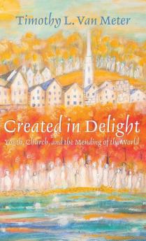 Created in Delight: Youth Church and the Mending of the World