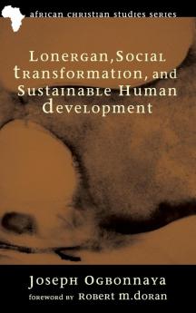 Lonergan Social Transformation and Sustainable Human Development: 4 (African Christian Studies)