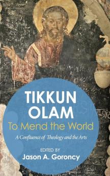 'Tikkun Olam' --To Mend the World: A Confluence of Theology and the Arts