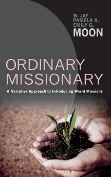 Ordinary Missionary: A Narrative Approach to Introducing World Missions