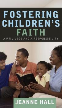 Fostering Children's Faith: A Privilege and a Responsibility