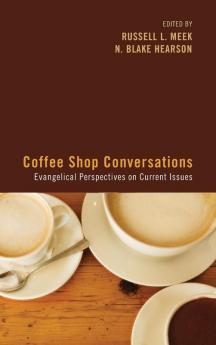 Coffee Shop Conversations: Evangelical Perspectives on Current Issues