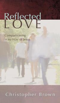 Reflected Love: Companioning in the Way of Jesus