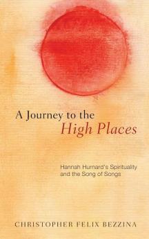 A Journey to the High Places: Hannah Hurnard's Spirituality and the Song of Songs