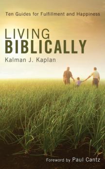 Living Biblically: Ten Guides for Fulfillment and Happiness