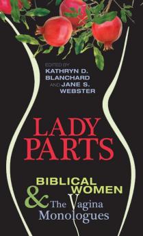 Lady Parts: Biblical Women and the Vagina Monologues