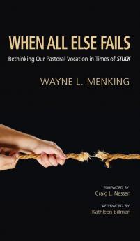 When All Else Fails: Rethinking Our Pastoral Vocation in Times of Stuck