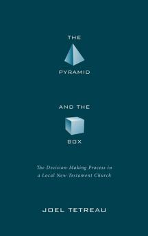 The Pyramid and the Box: The Decision-Making Process in a Local New Testament Church