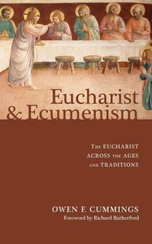 Eucharist and Ecumenism: The Eucharist Across the Ages and Traditions