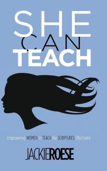 She Can Teach: Empowering Women to Teach the Scriptures Effectively