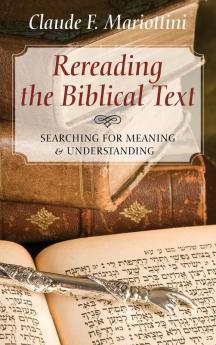 Rereading the Biblical Text: Searching for Meaning and Understanding