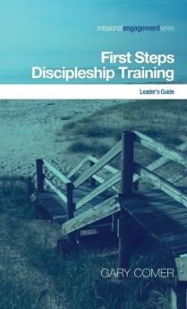 First Steps Discipleship Training: Leader's Guide: 3 (Missional Engagement)