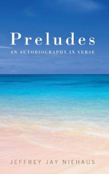 Preludes: An Autobiography in Verse