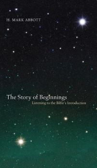 The Story of Beginnings: Listening to the Bible's Introduction