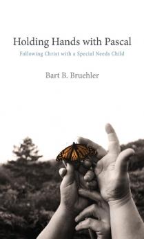 Holding Hands with Pascal: Following Christ with a Special Needs Child