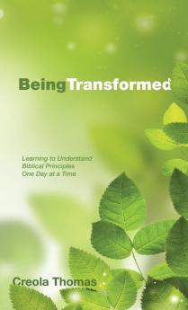 Being Transformed: Learning to Understand Biblical Principles One Day at a Time