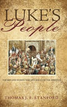 Luke's People: The Men and Women Who Met Jesus and the Apostles