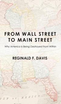 From Wall Street to Main Street: Why America Is Being Destroyed from Within