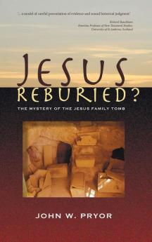 Jesus Reburied?: The Mystery of the Jesus Family Tomb