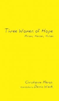 Three Women of Hope: Miriam Hannah Huldah