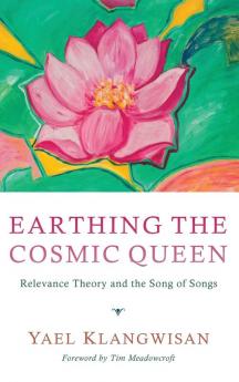 Earthing the Cosmic Queen: Relevance Theory and the Song of Songs