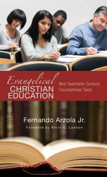 Evangelical Christian Education: Mid-Twentieth-Century Foundational Texts