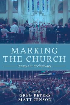 Marking the Church: Essays in Ecclesiology